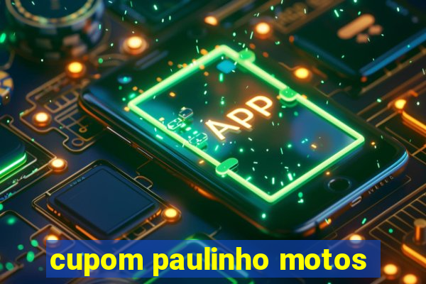 cupom paulinho motos